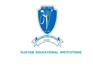 VIJAYAM EDUCATIONAL INSTITUTIONS
 