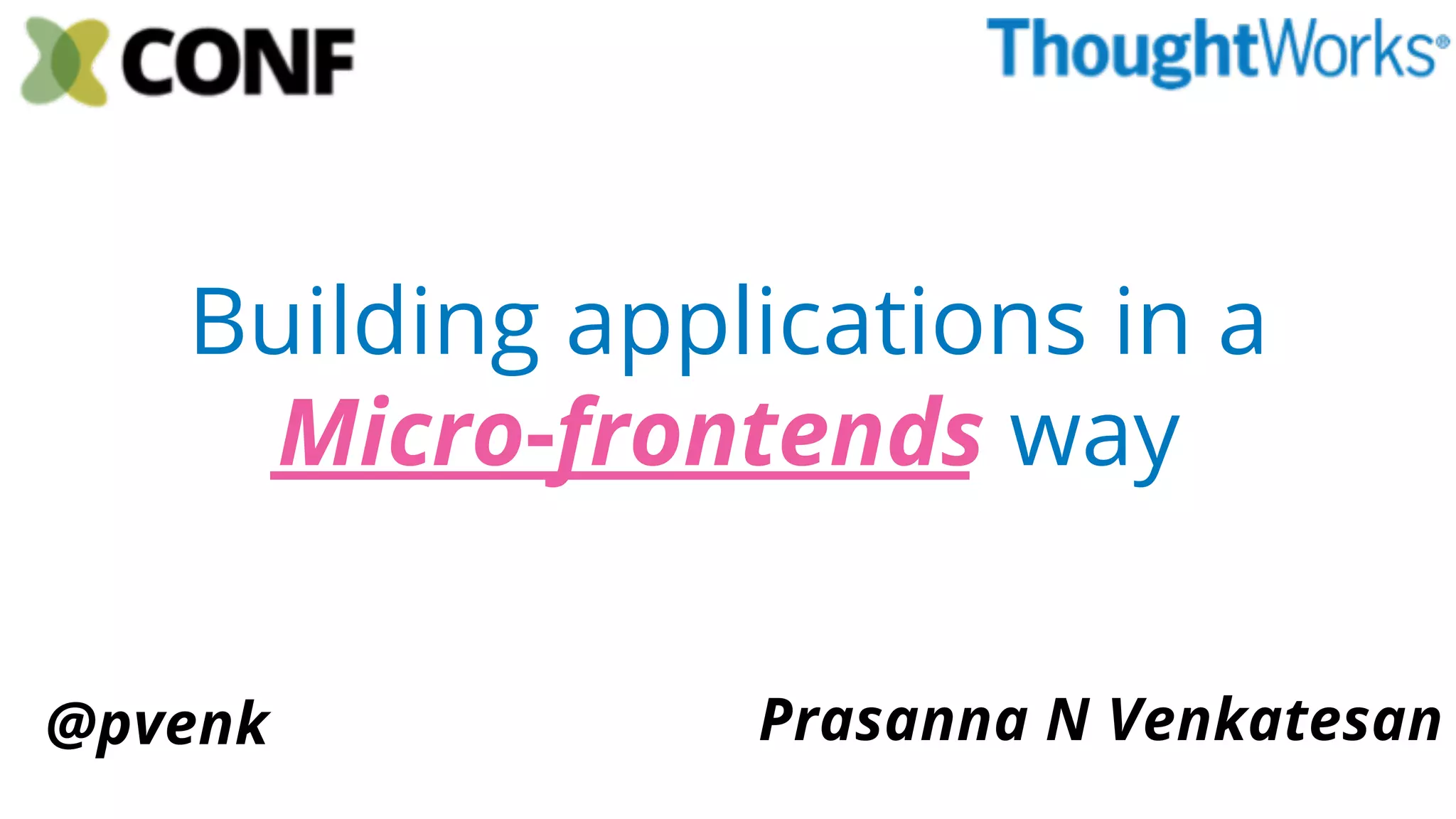 Building Application In A Microfrontends Way Prasanna N Venkatesen