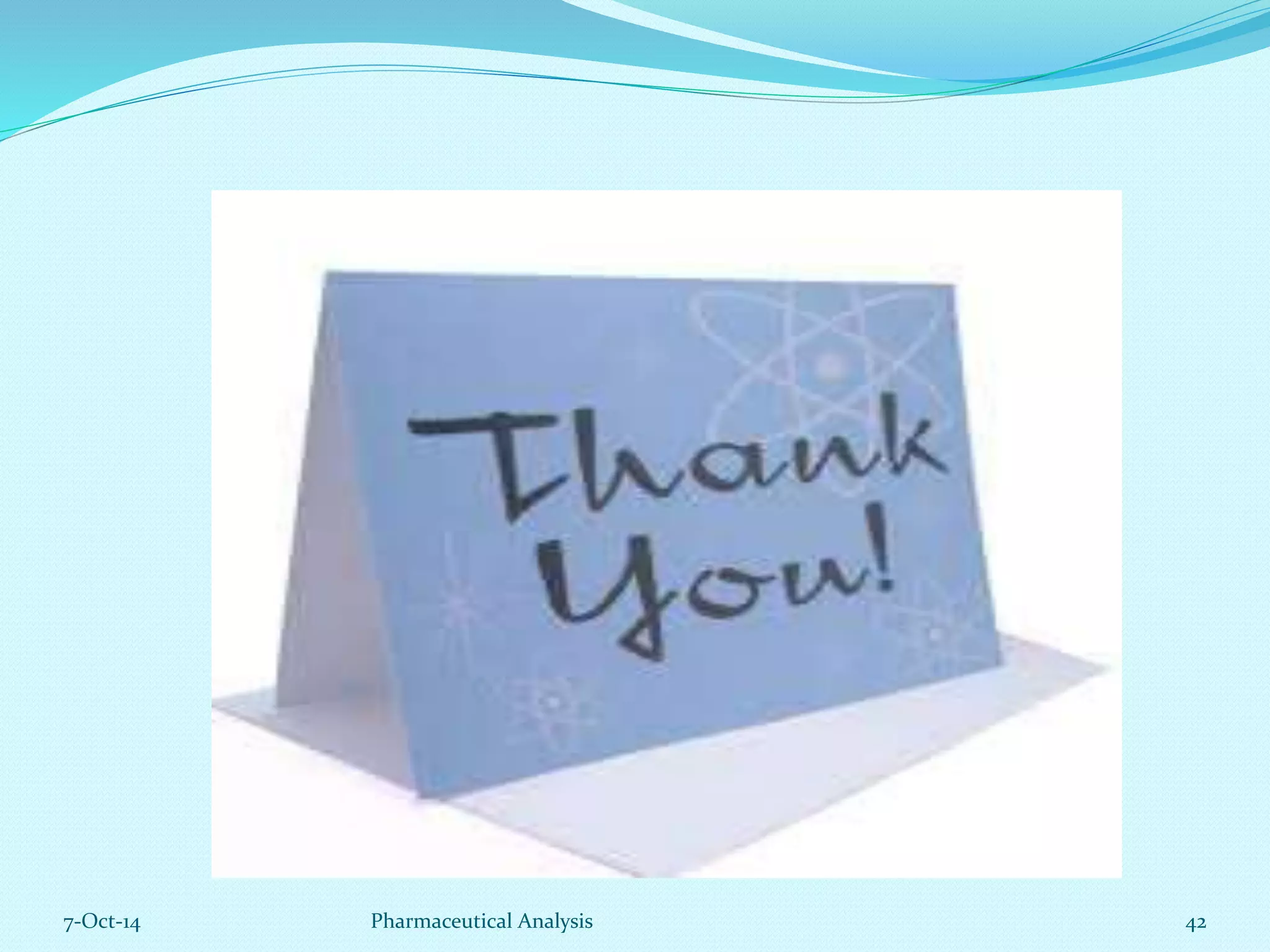 7-Oct-14 Pharmaceutical Analysis 42 
