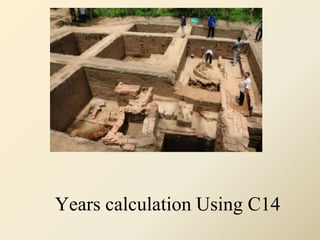 Years calculation Using C14
 