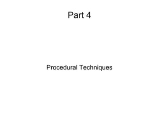 Part 4 Procedural Techniques 