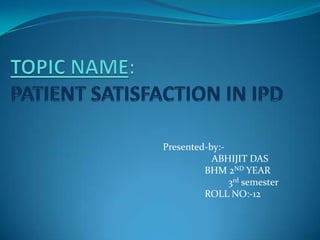 Presented-by:-
           ABHIJIT DAS
         BHM 2ND YEAR
               3rd semester
         ROLL NO:-12
 