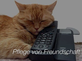 Pﬂege von Freundschaft
 