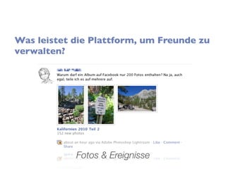 Was leistet die Plattform, um Freunde zu
verwalten?




            Fotos & Ereignisse
 
