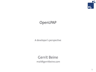 OpenLDAP



A developer's perspective




  Gerrit Beine
 mail@gerritbeine.com


                            1
 