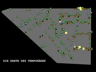 DIE KARTE DES TEMPORÄREN
 