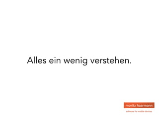 Alles ein wenig verstehen.
 