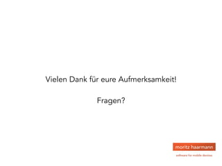 Vielen Dank für eure Aufmerksamkeit!
!
Fragen?
 