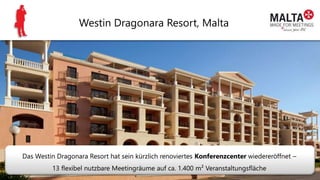 Westin Dragonara Resort, Malta
Das Westin Dragonara Resort hat sein kürzlich renoviertes Konferenzcenter wiedereröffnet –
13 flexibel nutzbare Meetingräume auf ca. 1.400 m² Veranstaltungsfläche
 