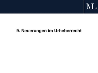 9. Neuerungen im Urheberrecht
 