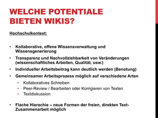 WELCHE POTENTIALE
BIETEN WIKIS?
Praxisbericht
Net-Wiki, PR-Wiki, KoWiki – Erfahrungen mit kollaborativer
Wissensproduktion in Forschung und Lehre
Autoren: Steffen Büffel (Trier), Thomas Pleil (Darmstadt), Jan
Sebastian Schmalz (Münster)
Erschienen in:
Sonderausgabe von kommunikation@gesellschaft: “Wikis Diskurse, Theorien und Anwendungen” (2007)
http://www.soz.uni-frankfurt.de/K.G/Inhalt_alt.html

 