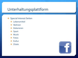 Unterhaltungsplattform
 Special Interest Seiten
 Lebensmittel
 Wohnen
 Dekorieren
 Sport
 Musik
 Fotos
 Kultur
 Zitate
 