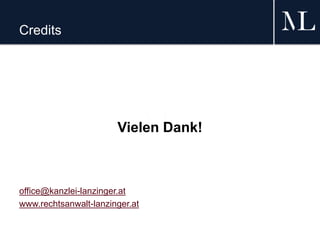 Credits
Vielen Dank!
office@kanzlei-lanzinger.at
www.rechtsanwalt-lanzinger.at
 