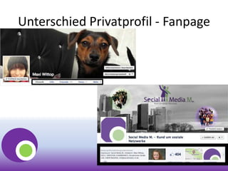 Unterschied Privatprofil - Fanpage
 