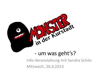 - um was geht‘s?
Info-Veranstaltung mit Sandra Schön
Mittwoch, 26.6.2013
 