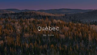 Québec
De Lina
 