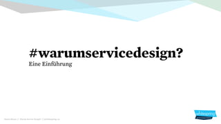 Anette Rinner // Warum Service Design? // @whitespring_eu
#warumservicedesign?
Eine Einführung
 