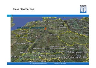 17
Tiefe Geothermie
2. Energiemesse in Hirschaid Energie aus der Tiefe
• „Energiewende“
• Gaslieferstreit: Russland – Ukraine – Westeuropa
• Geothermieprojekte:
Erding – Dürrnhaar – Garching – Insheim – Landau –
Landau – Poing – Sauerlach – Mauerstetten – Aschheim –
GeneSys – Kirchstockach – Aachen – Arnsberg –
Stadtwerke München – Traunreuth – Unterföhring – Straubing –
Speyer (jetzt Erdöl)
 
