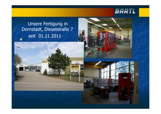 Unsere Fertigung in
Dornstadt, Dieselstraße 7
seit 01.11.2011
 