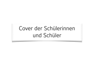 Cover der Schülerinnen
und Schüler
 