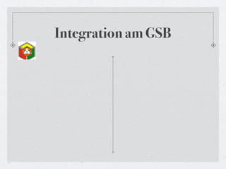 Integration am GSB
 