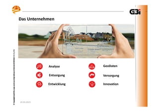 25.03.2015
©CopyrightbyGBI,copyanduseonlywithpermissionofGBImbH&Co.KG
Das Unternehmen
25.03.2015
©CopyrightbyGBI,copyanduseonlywithpermissionofGBImbH&Co.KG
Entsorgung Versorgung
Analyse
Entwicklung
GeoDaten
Innovation
 