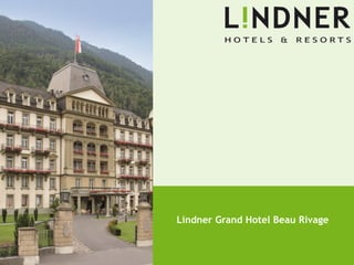 NICHT NUR BESSER. ANDERS.
NICHT NUR BESSER. ANDERS.
Lindner Grand Hotel Beau Rivage
 