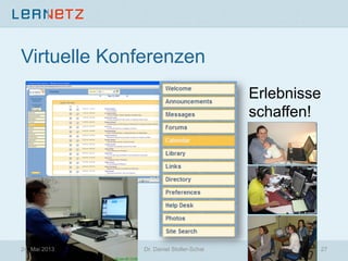 Virtuelle Konferenzen
Erlebnisse
schaffen!
24. Mai 2013 27Dr. Daniel Stoller-Schai
 