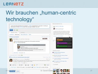 Wir brauchen „human-centric
technology“
07 June 2013 37Dr. Daniel Stoller-Schai
 