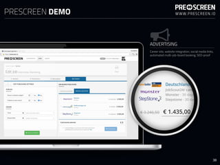 ADVERTISING
Career site, website integration, social media links,
automated multi-job-board booking, SEO-proof
PRESCREEN DEMO
38
 