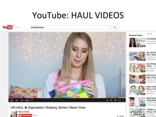 YouTube:	
  HAUL	
  VIDEOS	
  
 