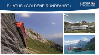 PILATUS «GOLDENE RUNDFAHRT»
 