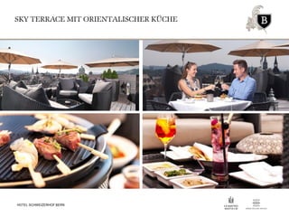 SKY TERRACE MIT ORIENTALISCHER KÜCHE
HOTEL SCHWEIZERHOF BERN
 