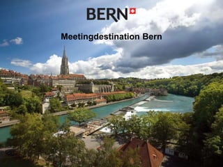 Bern Incoming GmbH | 22. März 2011
Meetingdestination Bern
 