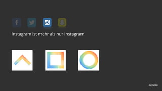Instagram ist mehr als nur Instagram.
 