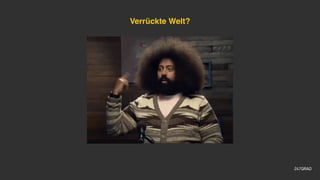 Verrückte Welt?
 