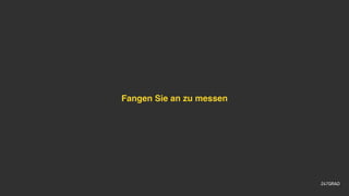 Fangen Sie an zu messen
 