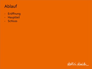 Ablauf 
- Eröffnung 
- Hauptteil 
- Schluss 
Workshop Anke Rippert Soziale Netze - Berlin, 30. Mai 2013 
 