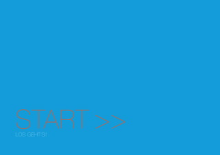 START >>LOS GEHT‘S!
 