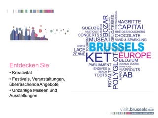 Entdecken Sie
• Kreativität
• Festivals, Veranstaltungen,
überraschende Angebote
• Unzählige Museen und
Ausstellungen
 