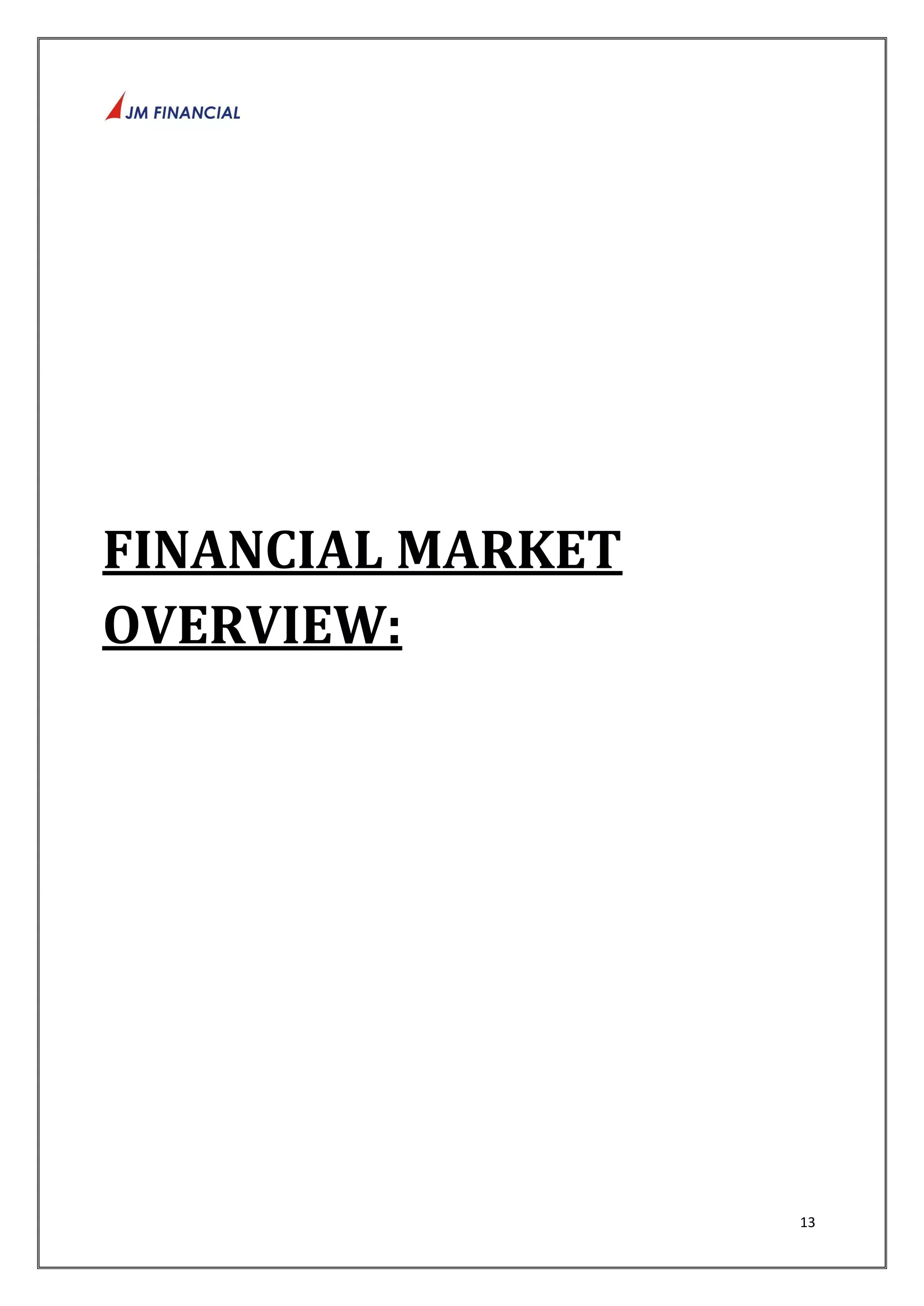 13 
FINANCIAL MARKET 
OVERVIEW: 
 