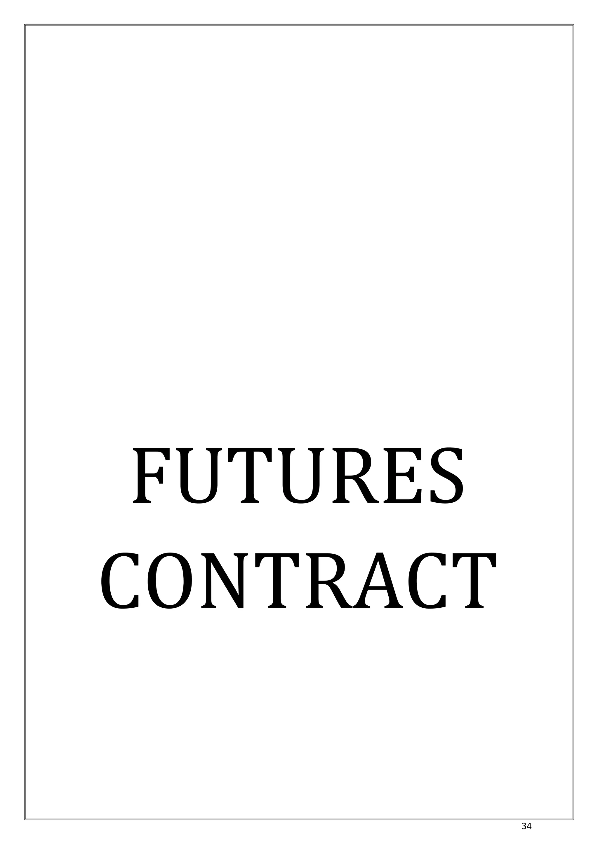 34 
FUTURES 
CONTRACT 
 