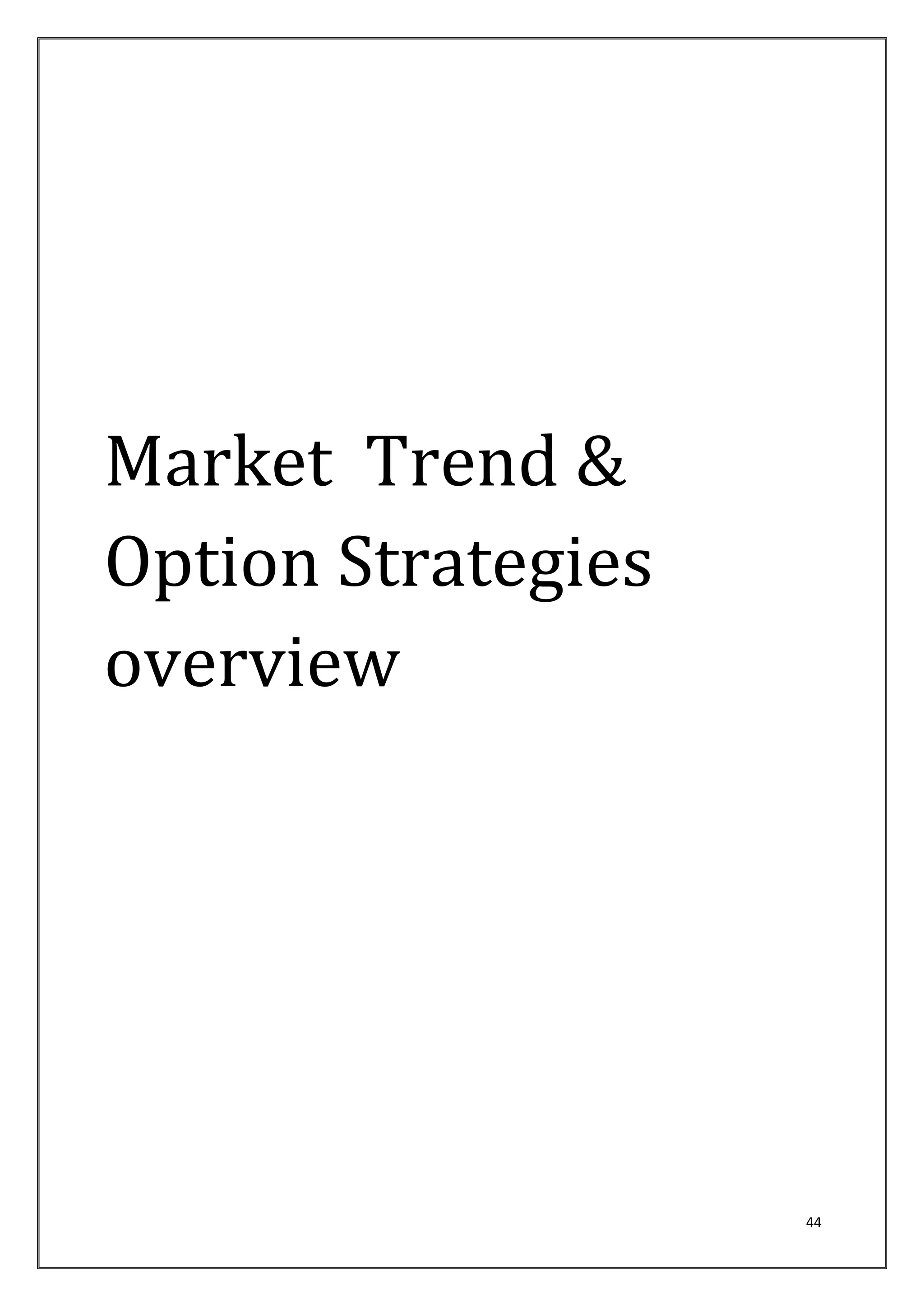 44 
Market Trend & 
Option Strategies 
overview 
 
