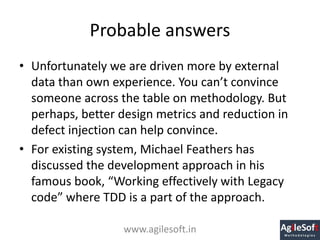 Probable answers
• Unfortunately we are driven more by external
data than own experience. You can’t convince
someone acros...