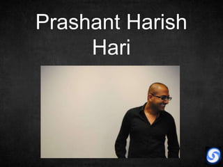 Prashant Harish
     Hari
 