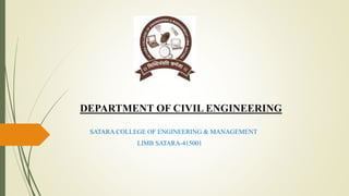 DEPARTMENT OF CIVIL ENGINEERING
SATARA COLLEGE OF ENGINEERING & MANAGEMENT
LIMB SATARA-415001
 