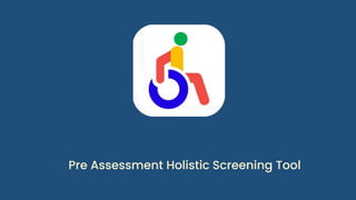PRASHAST
Pre Assessment Holistic Screening Tool
 