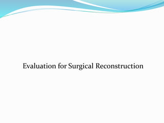 Evaluation for Surgical Reconstruction
 