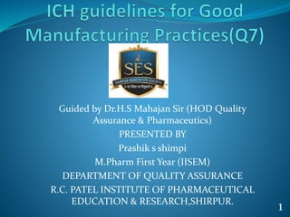 Guided by Dr.H.S Mahajan Sir (HOD Quality
Assurance & Pharmaceutics)
PRESENTED BY
Prashik s shimpi
M.Pharm First Year (IISEM)
DEPARTMENT OF QUALITY ASSURANCE
R.C. PATEL INSTITUTE OF PHARMACEUTICAL
EDUCATION & RESEARCH,SHIRPUR.
1
 