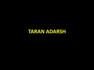 TARAN ADARSH
 